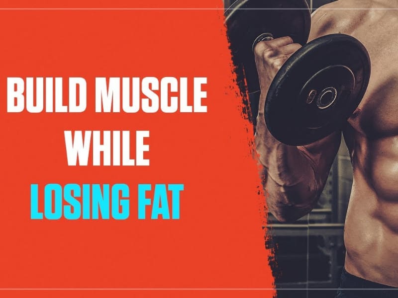 Build Muscle & lose fat